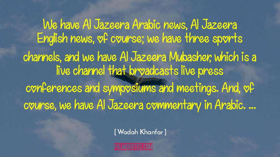Television News quotes by Wadah Khanfar
