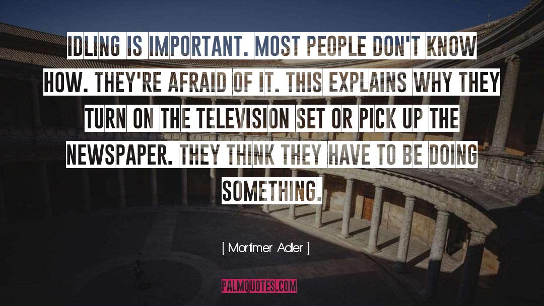 Television Personality quotes by Mortimer Adler