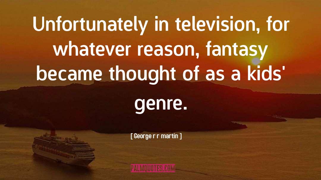 Television quotes by George R R Martin