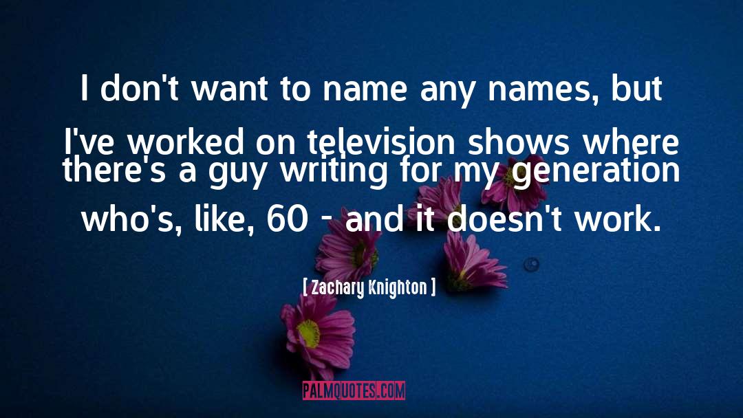 Television Shows quotes by Zachary Knighton