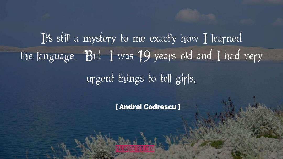 Tell A Girl quotes by Andrei Codrescu