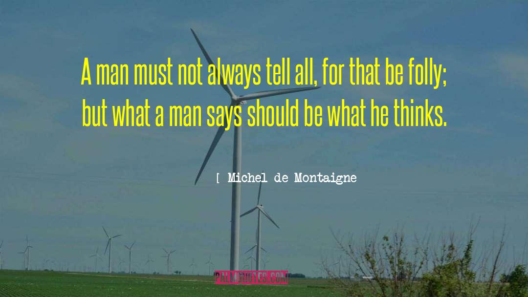 Tell All quotes by Michel De Montaigne