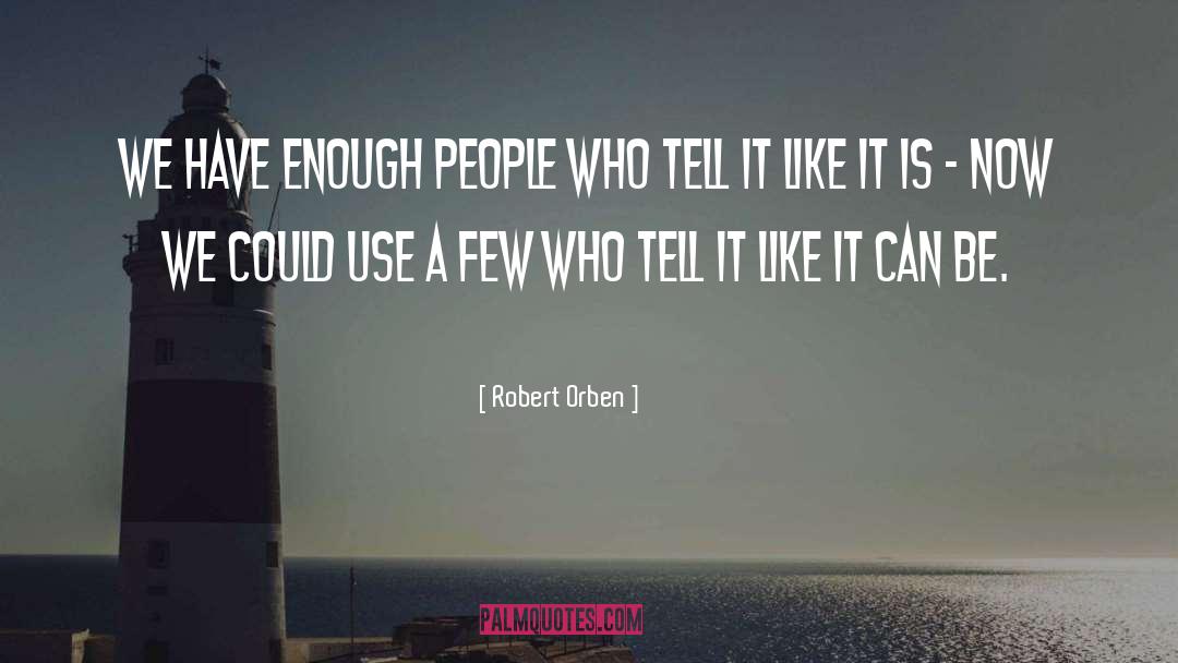 Tell It Like It Is quotes by Robert Orben