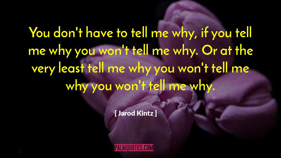 Tell Me Series quotes by Jarod Kintz