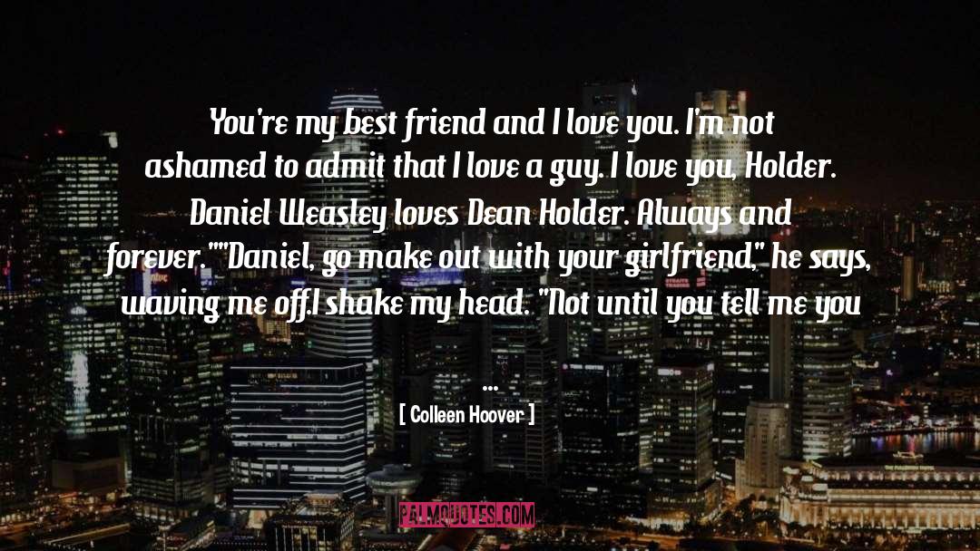Tell Me You Love Me quotes by Colleen Hoover