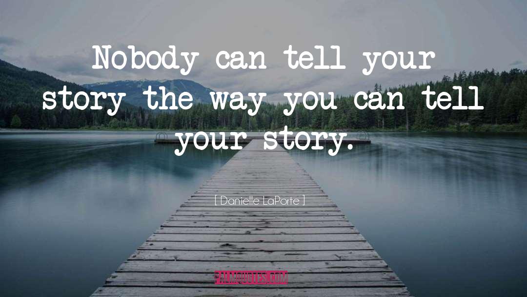 Tell Your Story quotes by Danielle LaPorte