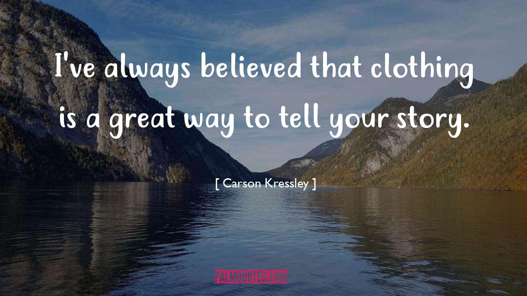 Tell Your Story quotes by Carson Kressley