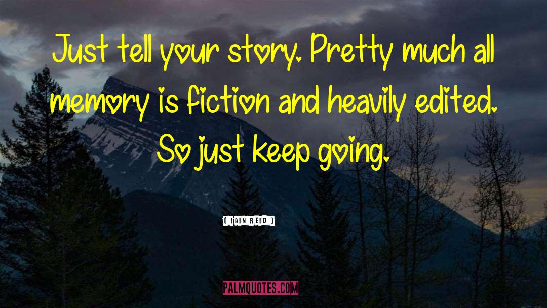 Tell Your Story quotes by Iain Reid