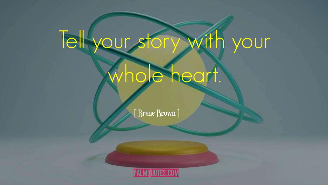 Tell Your Story quotes by Brene Brown