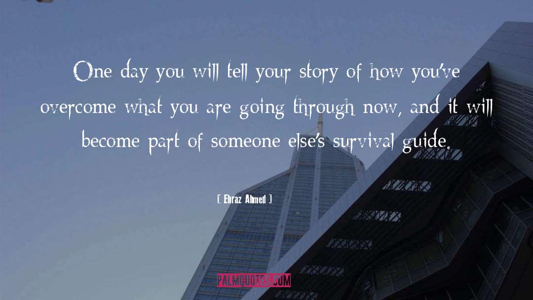 Tell Your Story quotes by Ehraz Ahmed