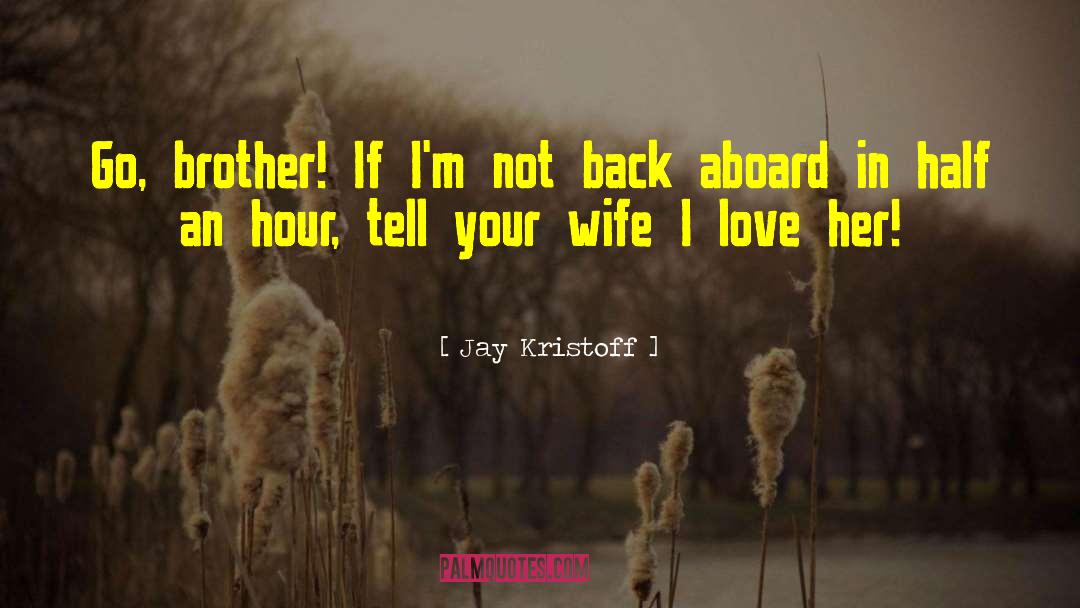 Tell Your Wife quotes by Jay Kristoff