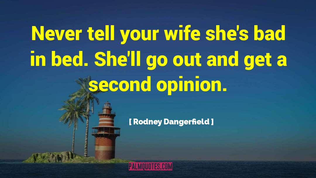 Tell Your Wife quotes by Rodney Dangerfield