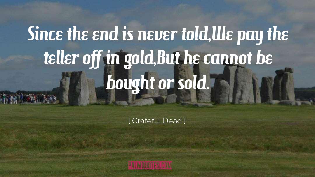 Teller quotes by Grateful Dead