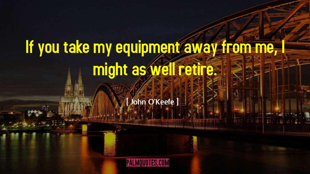 Telles Equipment quotes by John O'Keefe