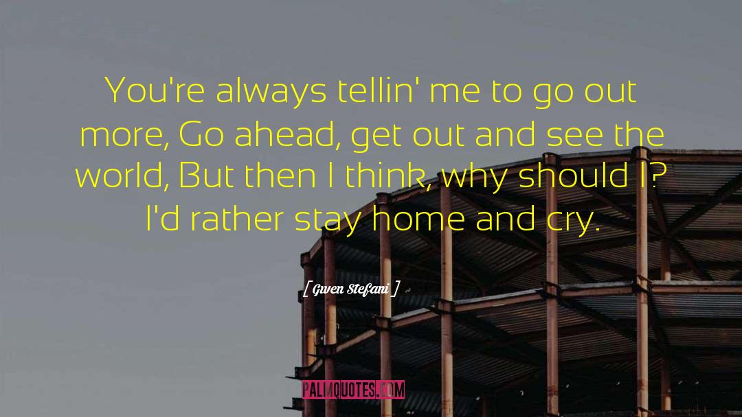 Tellin quotes by Gwen Stefani