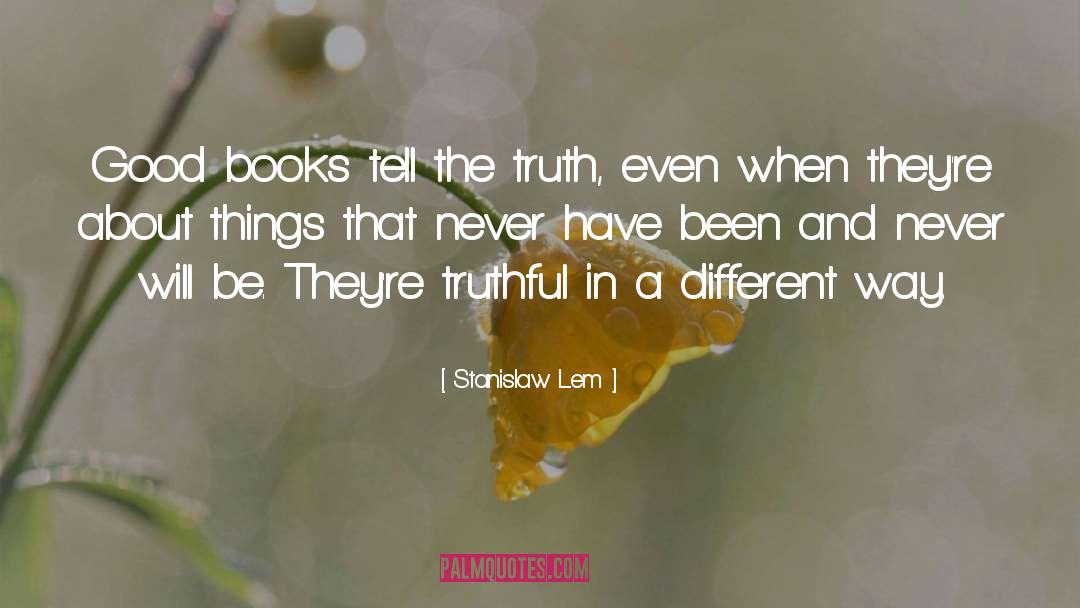 Telling The Truth quotes by Stanislaw Lem