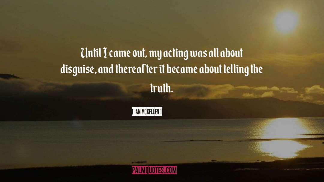 Telling The Truth quotes by Ian McKellen