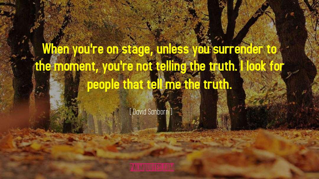 Telling The Truth quotes by David Sanborn