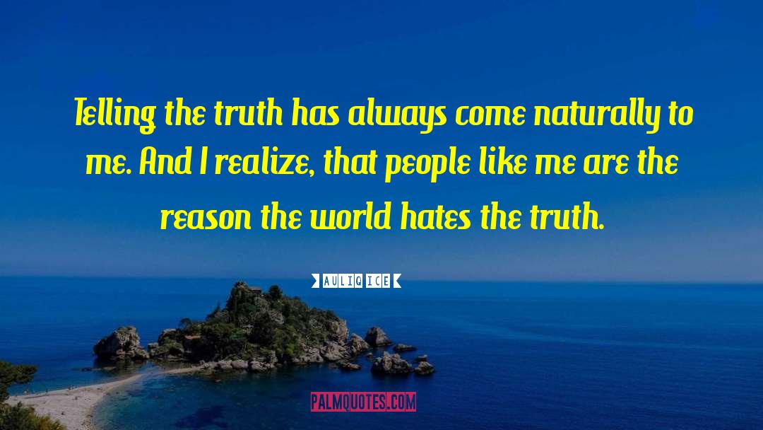 Telling Truth quotes by Auliq Ice