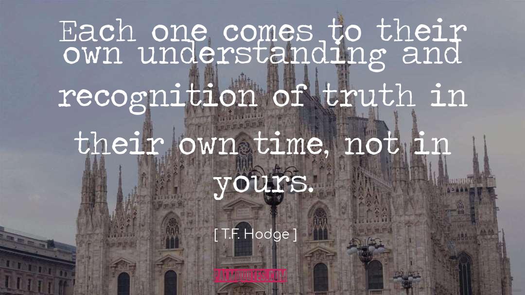 Telling Truth quotes by T.F. Hodge