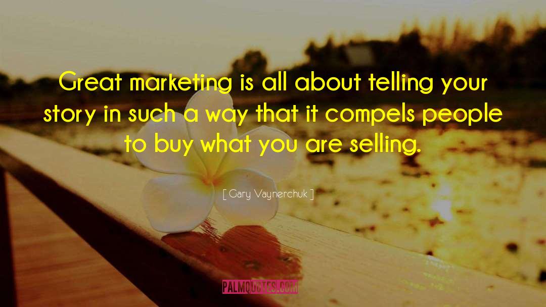 Telling Your Story quotes by Gary Vaynerchuk