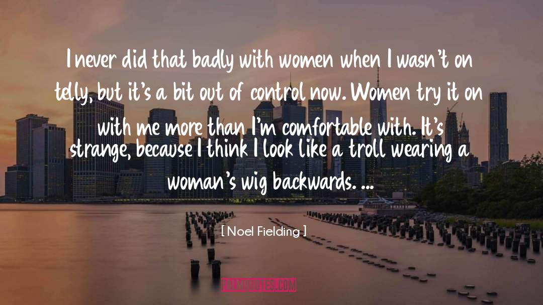 Telly quotes by Noel Fielding