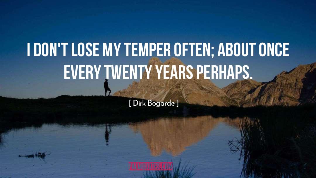 Temper quotes by Dirk Bogarde