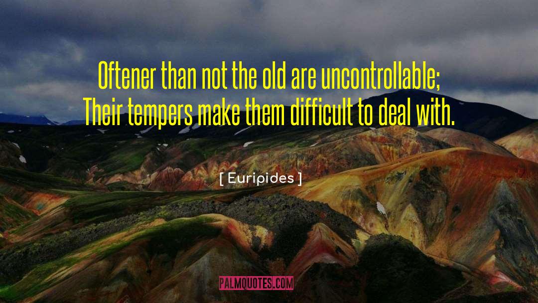 Temper Tantrums quotes by Euripides