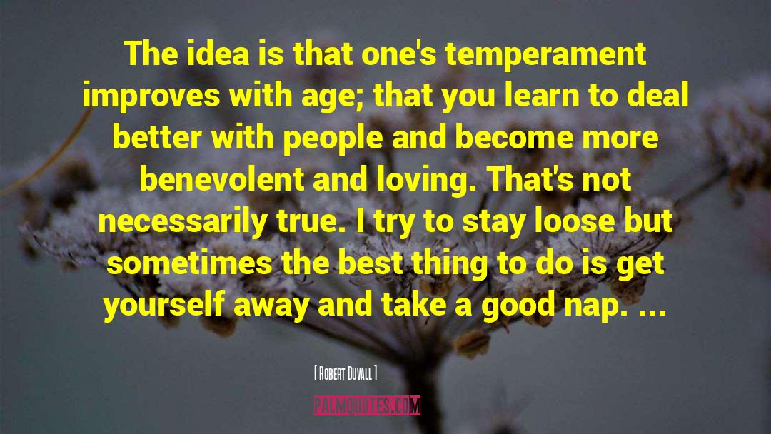 Temperament quotes by Robert Duvall