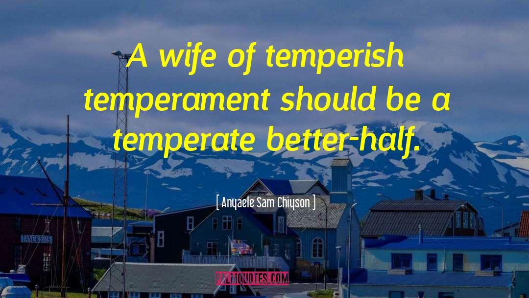 Temperate quotes by Anyaele Sam Chiyson
