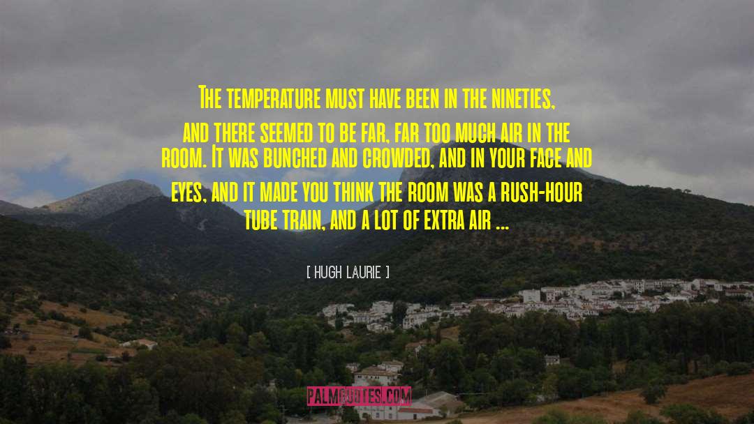 Temperature quotes by Hugh Laurie