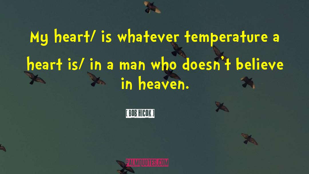 Temperature quotes by Bob Hicok