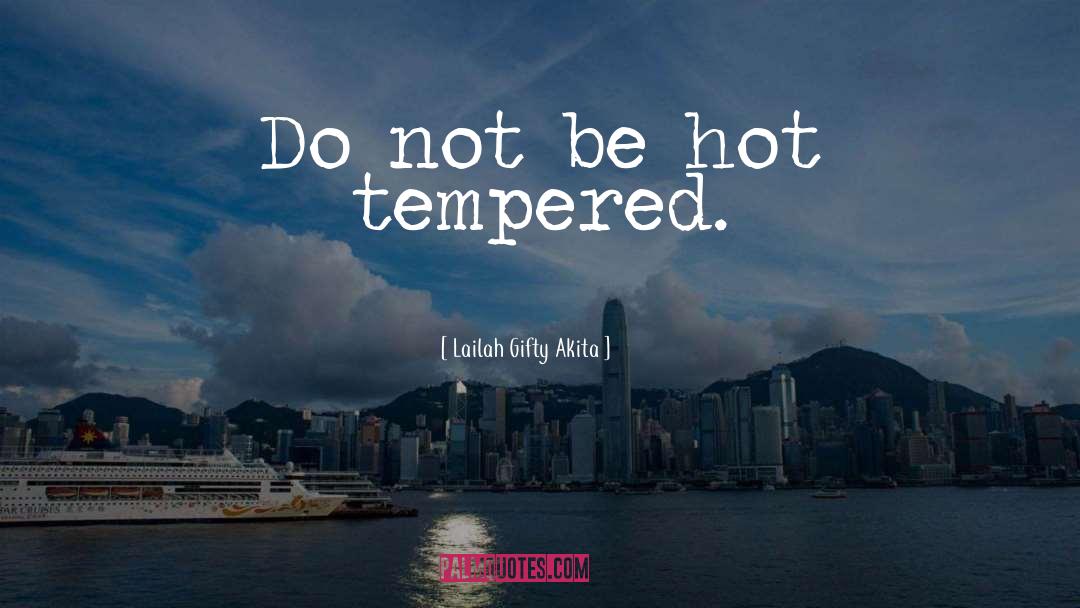 Tempered quotes by Lailah Gifty Akita