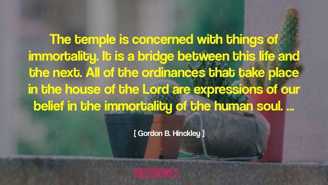 Temples quotes by Gordon B. Hinckley