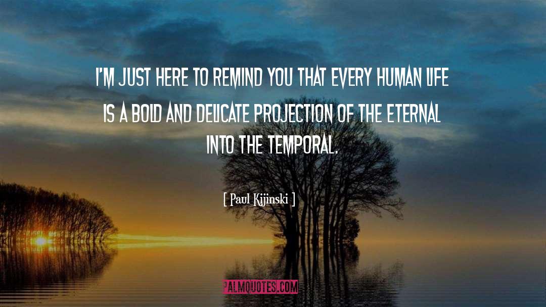 Temporal Determinism quotes by Paul Kijinski