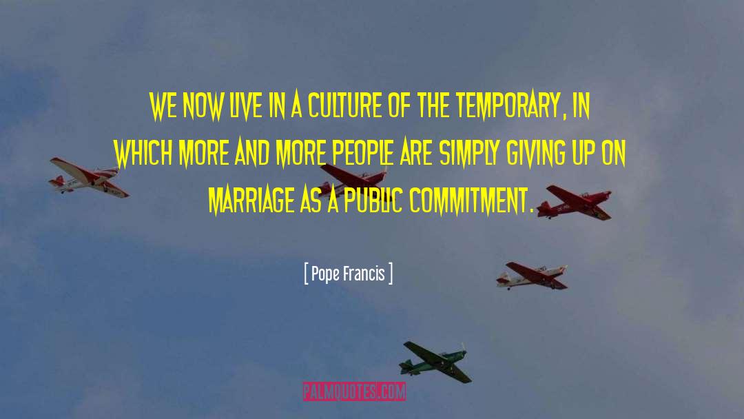 Temporary Condition quotes by Pope Francis