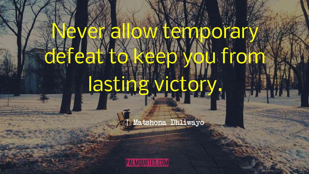 Temporary Defeat quotes by Matshona Dhliwayo