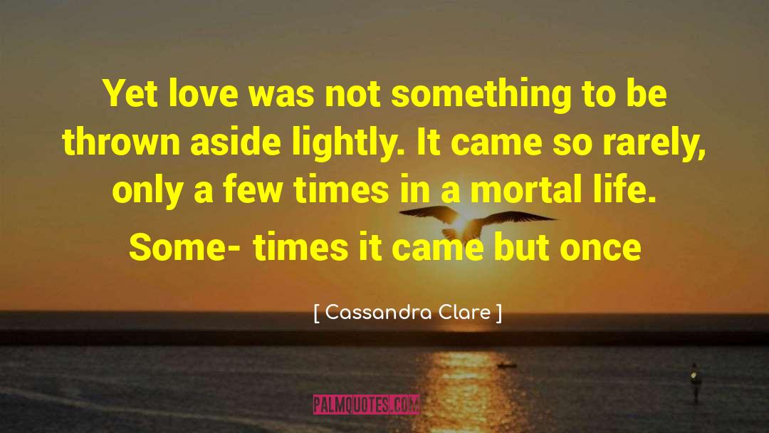 Temporary Life quotes by Cassandra Clare