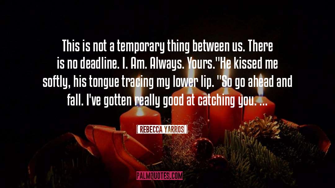 Temporary quotes by Rebecca Yarros