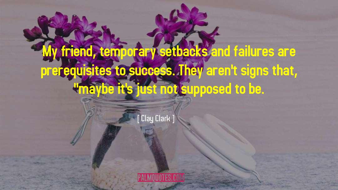 Temporary Setbacks quotes by Clay Clark