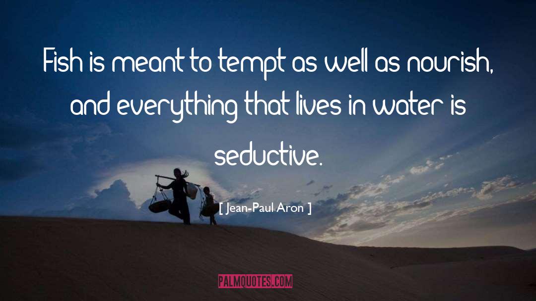 Tempt quotes by Jean-Paul Aron