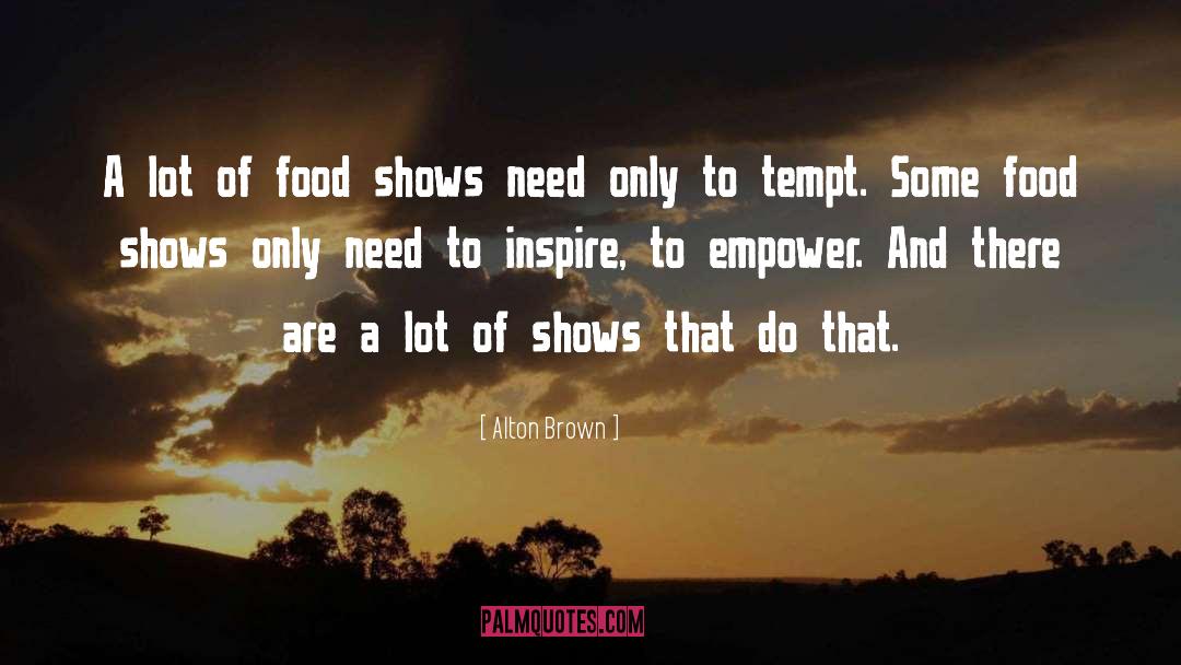 Tempt quotes by Alton Brown