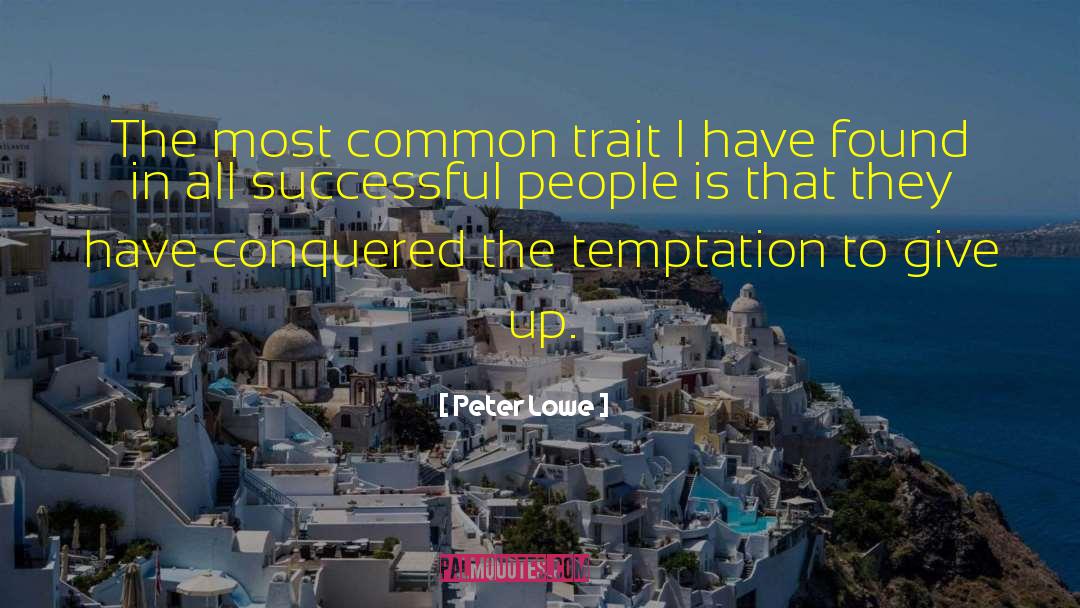 Temptation Com quotes by Peter Lowe