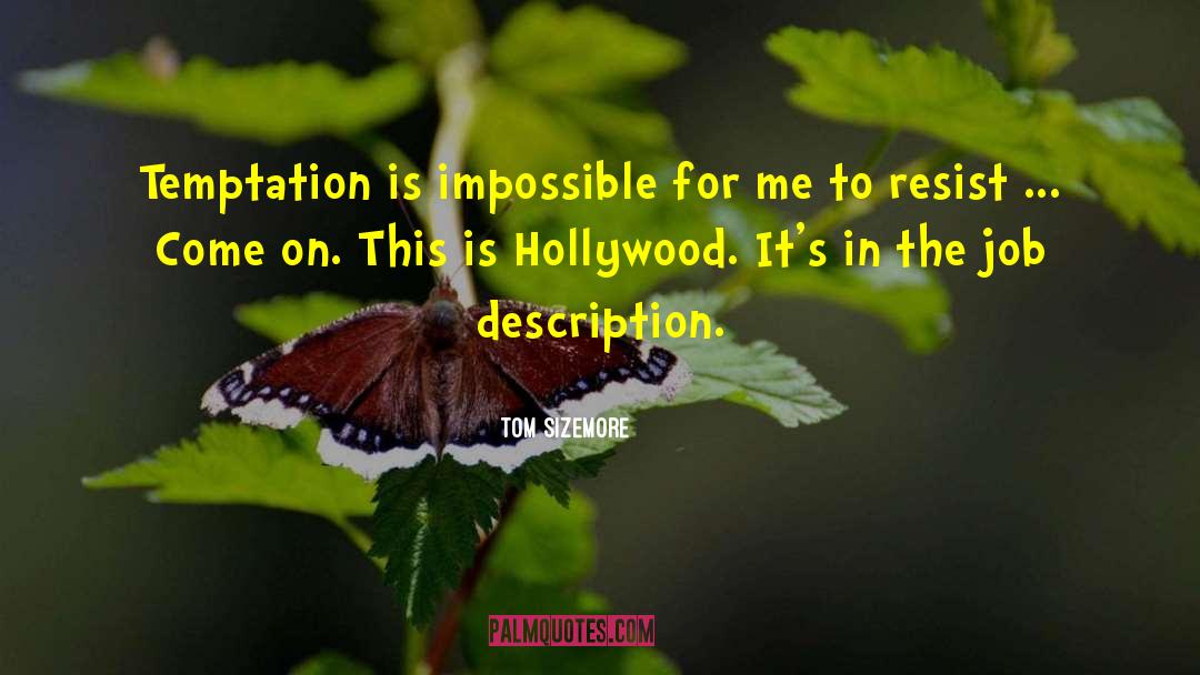Temptation Is Everywhere quotes by Tom Sizemore
