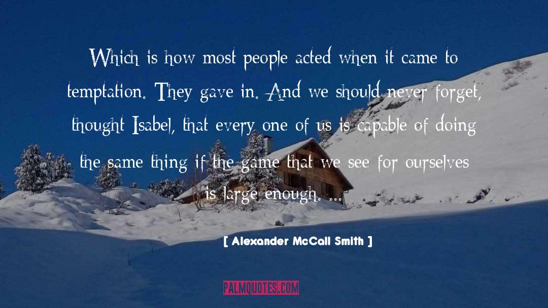 Temptation quotes by Alexander McCall Smith