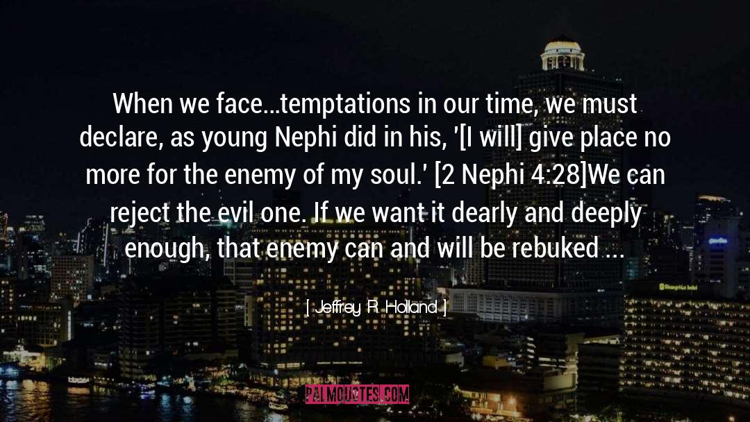 Temptations quotes by Jeffrey R. Holland