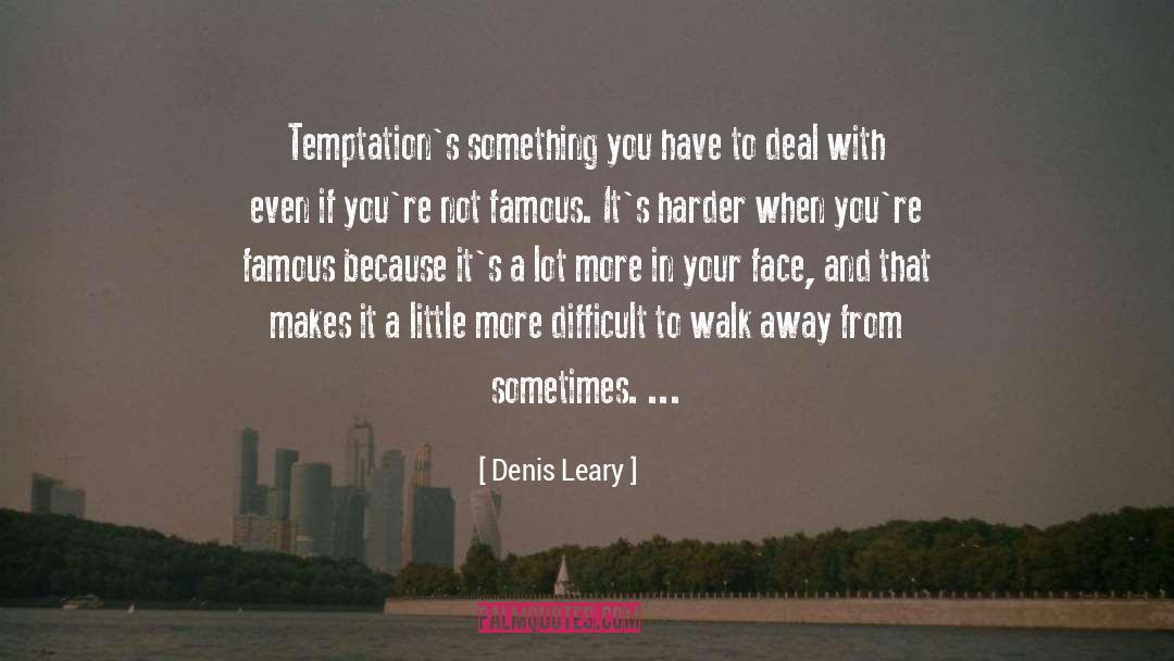 Temptations quotes by Denis Leary