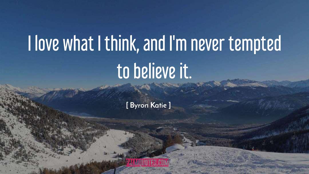 Tempted quotes by Byron Katie
