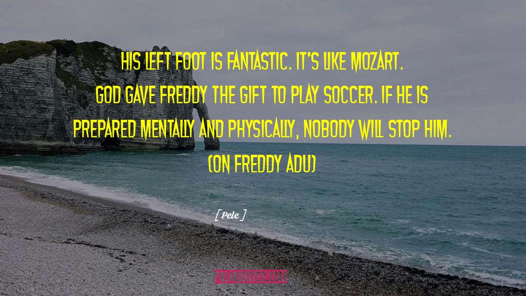Ten Foot quotes by Pele