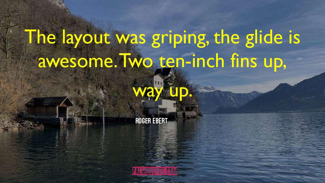 Ten Foot quotes by Roger Ebert